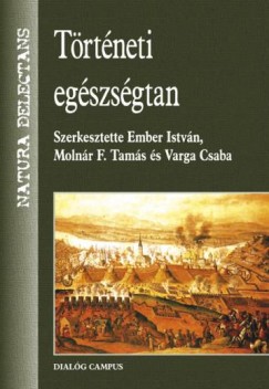 Ember Istvn   (Szerk.) - Molnr F. Tams   (Szerk.) - Varga Csaba   (Szerk.) - Trtneti egszsgtan
