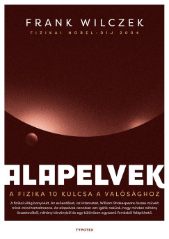 Frank Wilczek - Alapelvek - A fizika tz kulcsa a valsghoz