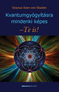 Siranus Sven Von Staden - Kvantumgygytsra mindenki kpes - Te is!