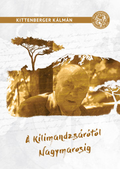 Kittenberger Klmn - A Kilimandzsrtl Nagymarosig