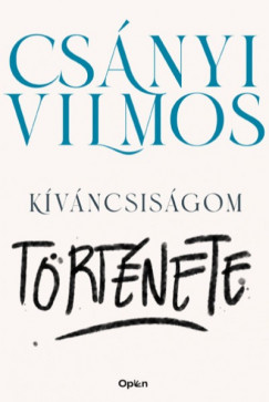 Csnyi Vilmos - Kvncsisgom trtnete